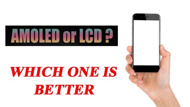 AMOLED बनाम LCD: जानें दोनों में से कौन सा डिस्प्ले है बेहतर
