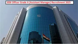 SEBI Recruitment 2025 की पूरी डिटेल यहां करें चेक।