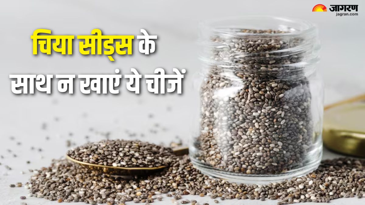do not mix these foods with chia seeds