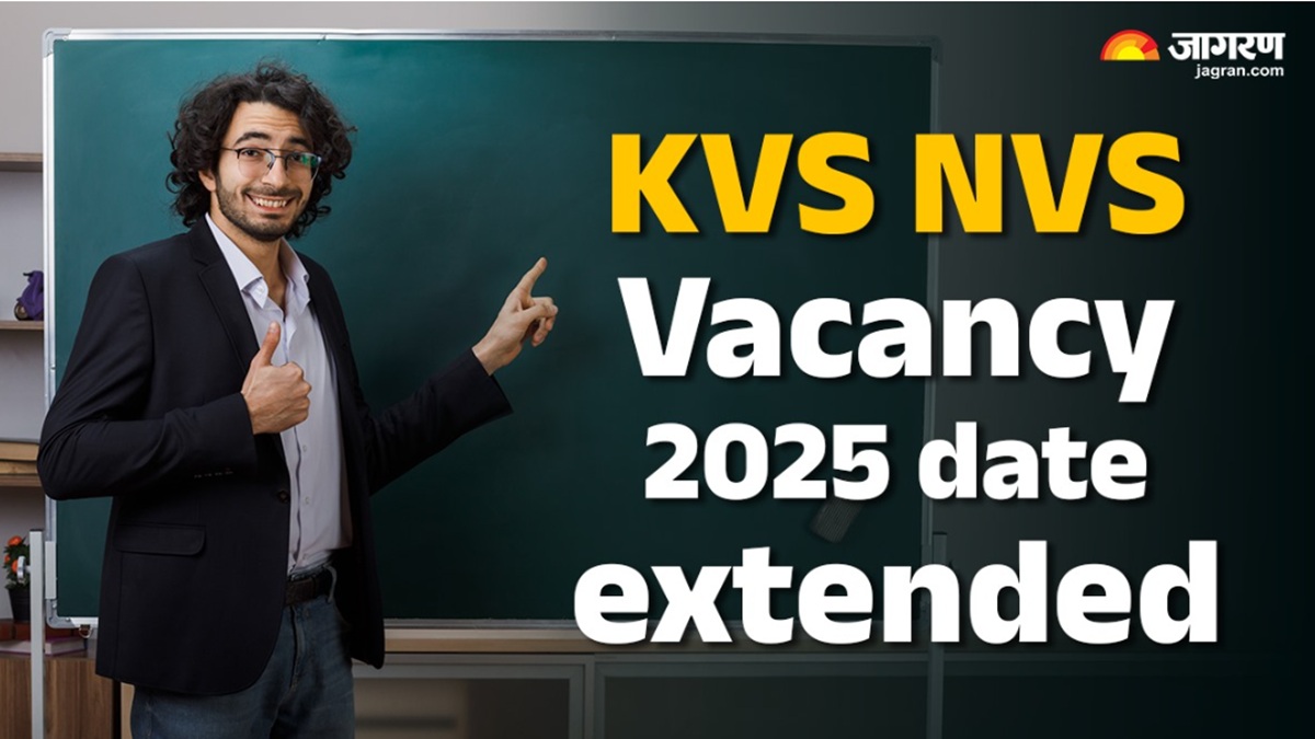kvs nvs vacancy 2025 last date extend for teaching and non teaching vacancy and now candidate can register on this date