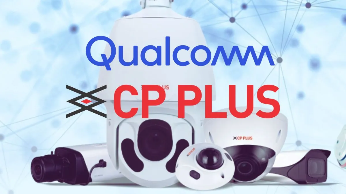 Qualcomm और CP Plus के बीच पार्टनरशिप, लॉन्च करेंगे AI-इनेबल वीडियो सिक्योरिटी सॉल्यूशन