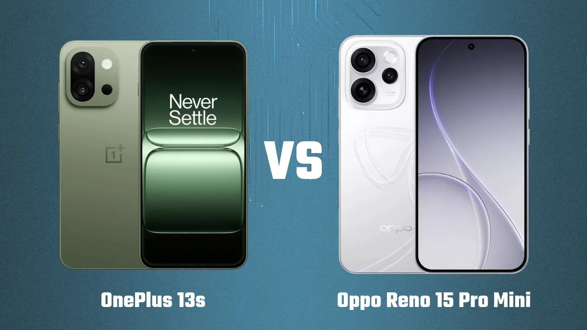 OnePlus 13s vs Oppo Reno 15 Pro Mini: कैमरा, बैटरी और परफॉर्मेंस के मामले में कौन है बेहतर और सस्ता ऑप्शन
