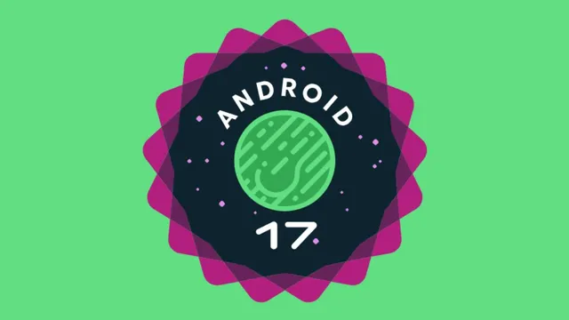 Google ने रिलीज किया Android 17 Beta 2 अपडेट, नए फीचर्स के साथ सेफ्टी का रखा ध्यान