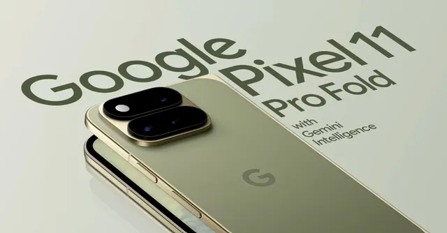 Google Pixel 11 Pro Fold: कीमत से लेकर फीचर्स तक... जानें गूगल के इस नए फोल्डेबल फोन के बारे में सब कुछ