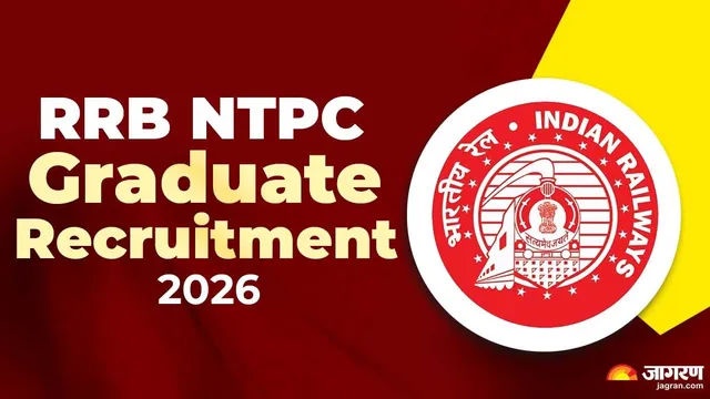 RRB NTPC Graduate Recruitment 2026: आरआरबी एनटीपीसी ग्रेजुएट वैकेंसी के लिए नोटिफिकेशन जारी, 3477 पदों पर होगी भर्ती