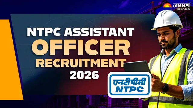 NTPC Recruitment 2026: एनटीपीसी में असिस्टेंट ऑफिसर के पदों पर निकली भर्ती, एक लाख से अधिक मिलेगी सैलरी