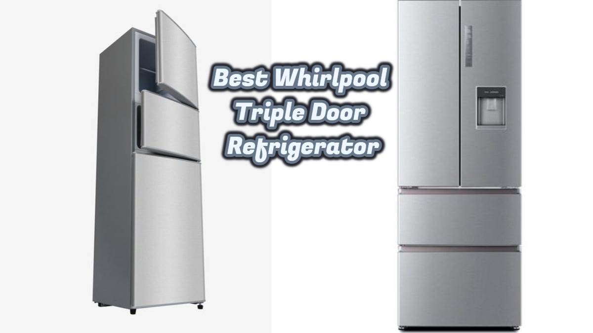 अमेज़न पर “कौड़ियो” के दाम बिक रहा Whirlpool का ट्रिपल डोर Refrigerator, फल और सब्जियां रहेंगी हफ्तेभर फ्रेश