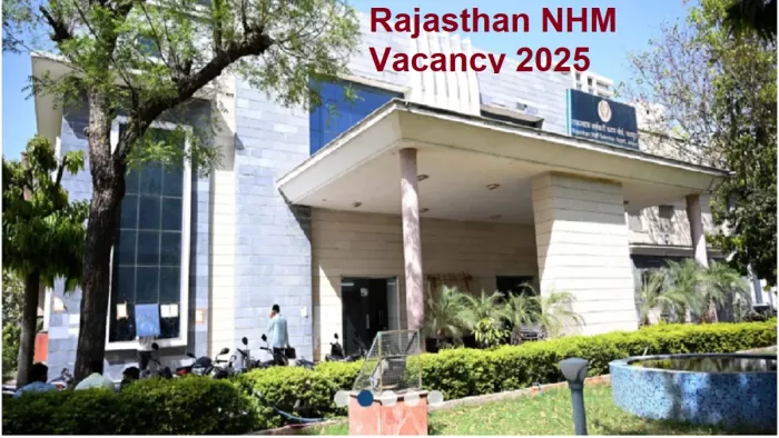 Rajasthan NHM Vacancy 2025 के लिए यहां से करें अप्लाई।