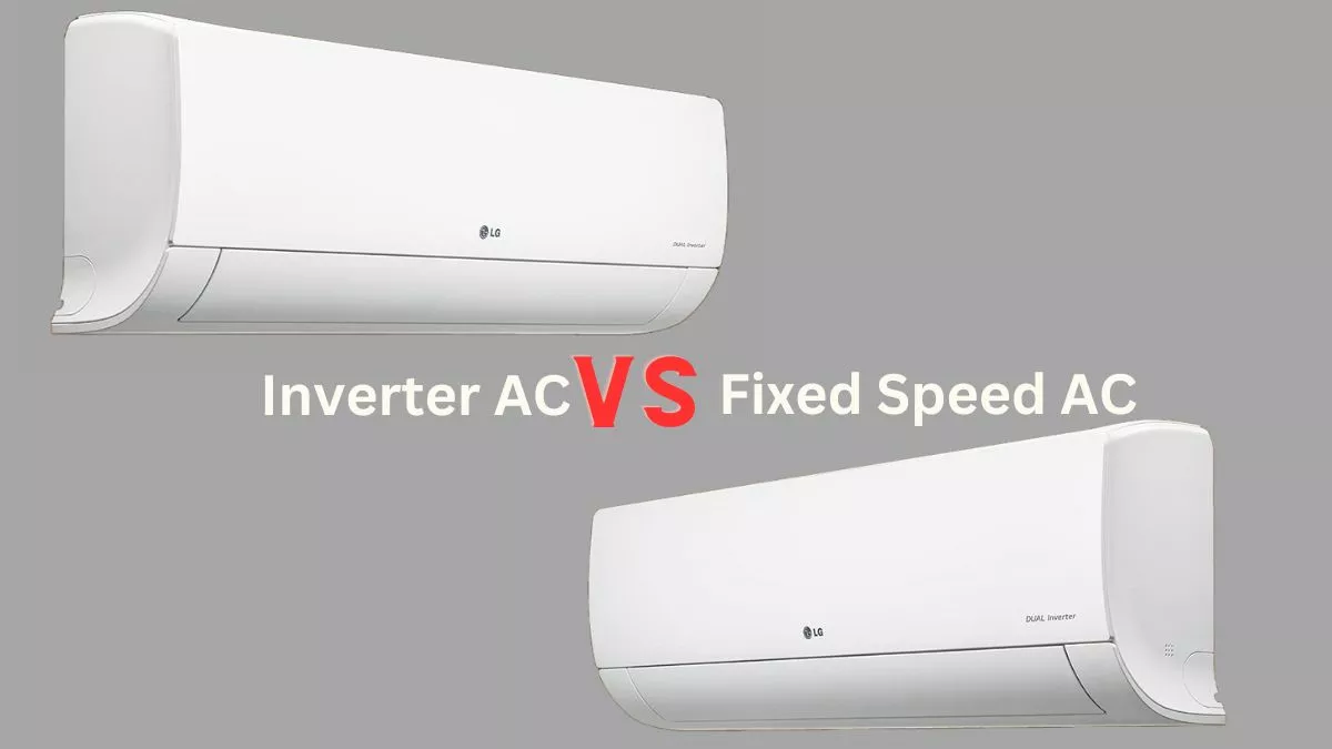 Inverter AC या Fixed Speed AC में है कन्फ्यूजन? 5 आसान पॉइंट में समझिए अंतर