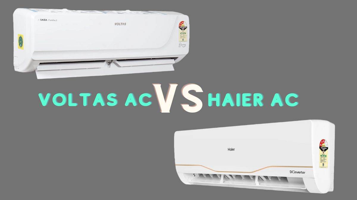 Haier AC और Voltas AC 1.5 Ton में है कन्फ्यूजन? 5 पॉइंट में जानिए कौन किस मामले में किससे है बेहतर