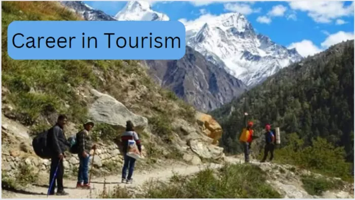 Career in Tourism: टूरिज्म के क्षेत्र में बनाएं अनोखी पहचान।