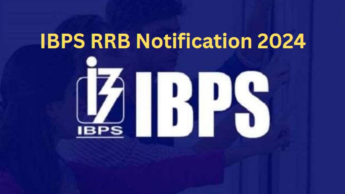 ibps rrb notification 2024 may be released soon on www ibps in graduate candidates will be able to participate in the recruitment