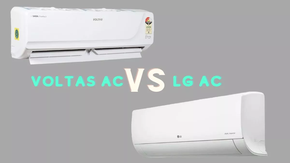 Voltas AC और LG AC में क्या है अंतर? 5 आसान पॉइंट में दूर करें कन्फ्यूजन