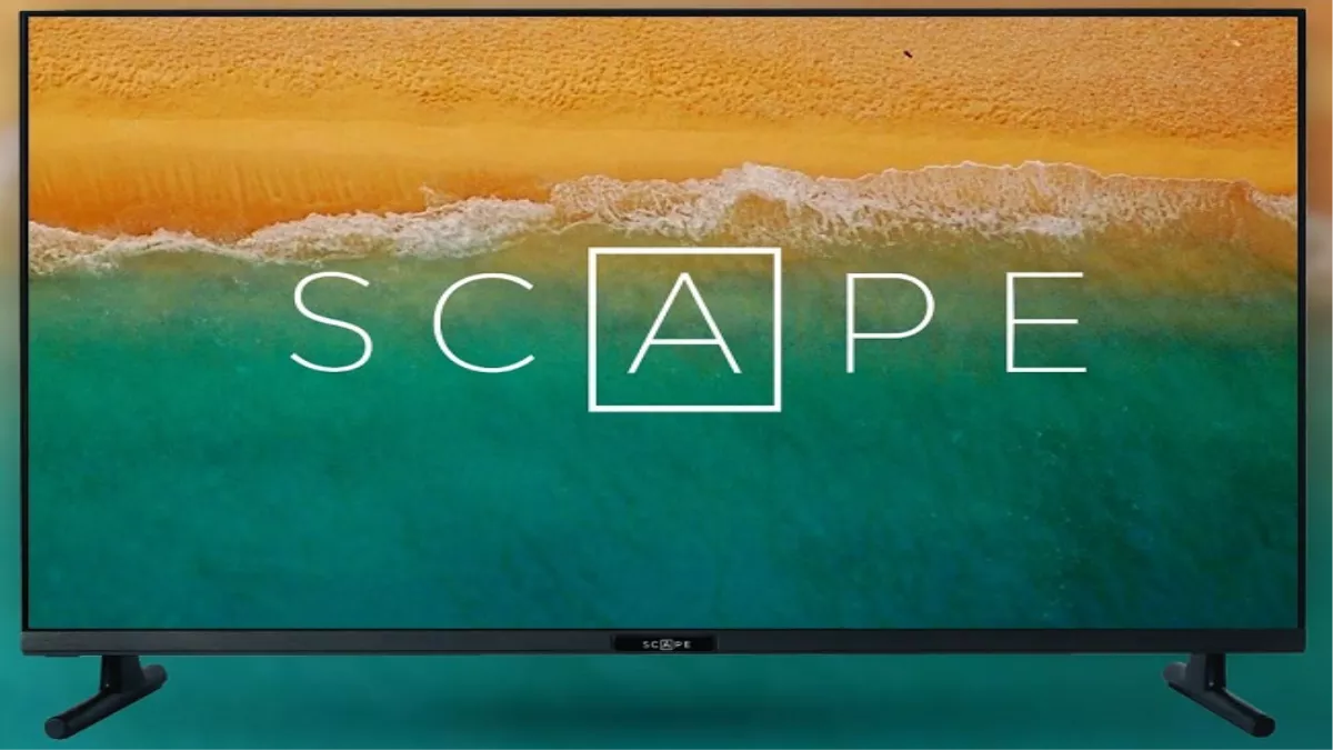 भारतीय बाजार में लॉन्च हुई SCAPE TV सीरीज, यहां जानें फीचर्स और स्पेसिफिकेशंस