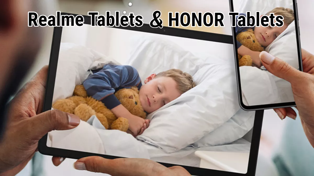 ऐरे-गैरे नहीं, ये HONOR-Realme ब्रांड के एडवांस फीचर्स से लैस Tablets देते हैं दमदार प्रोसेसर और बैटरी बैकअप