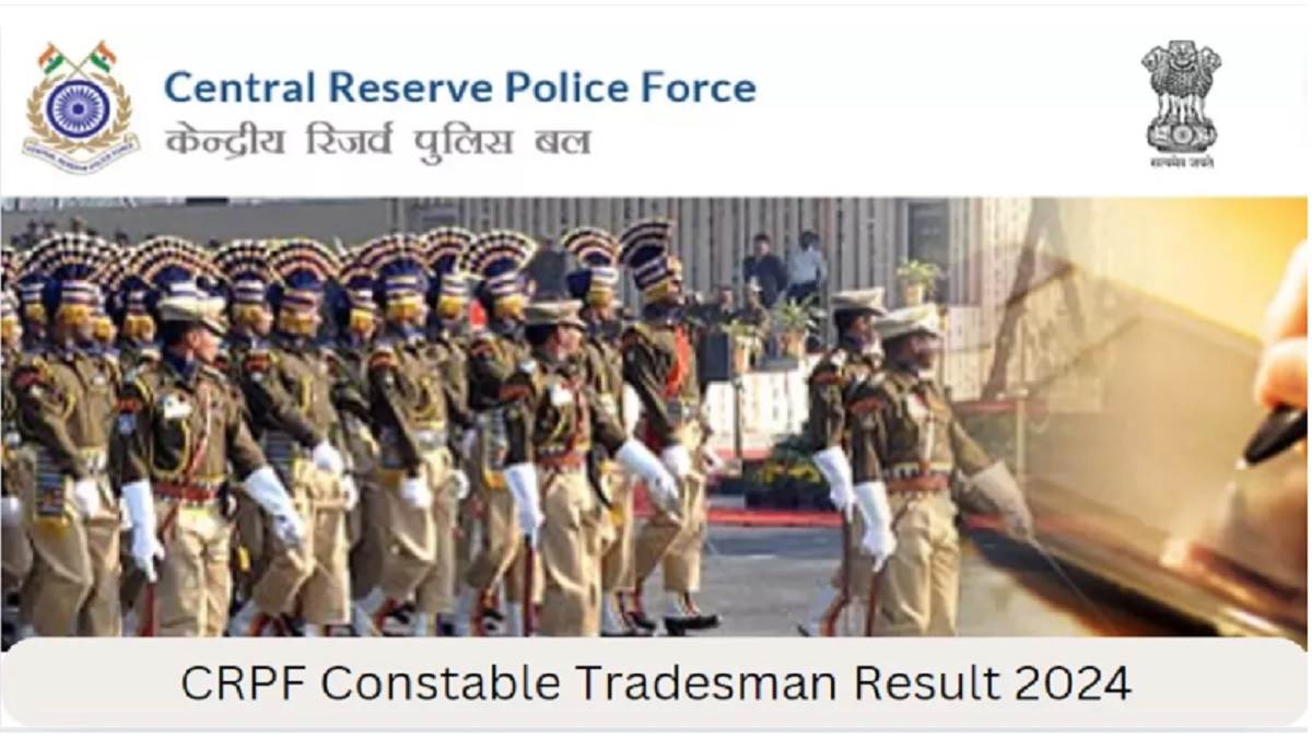 crpf tradesman result 2024 crpf constable tradesman recruitment result declared on rect crpf gov in download pdf from here