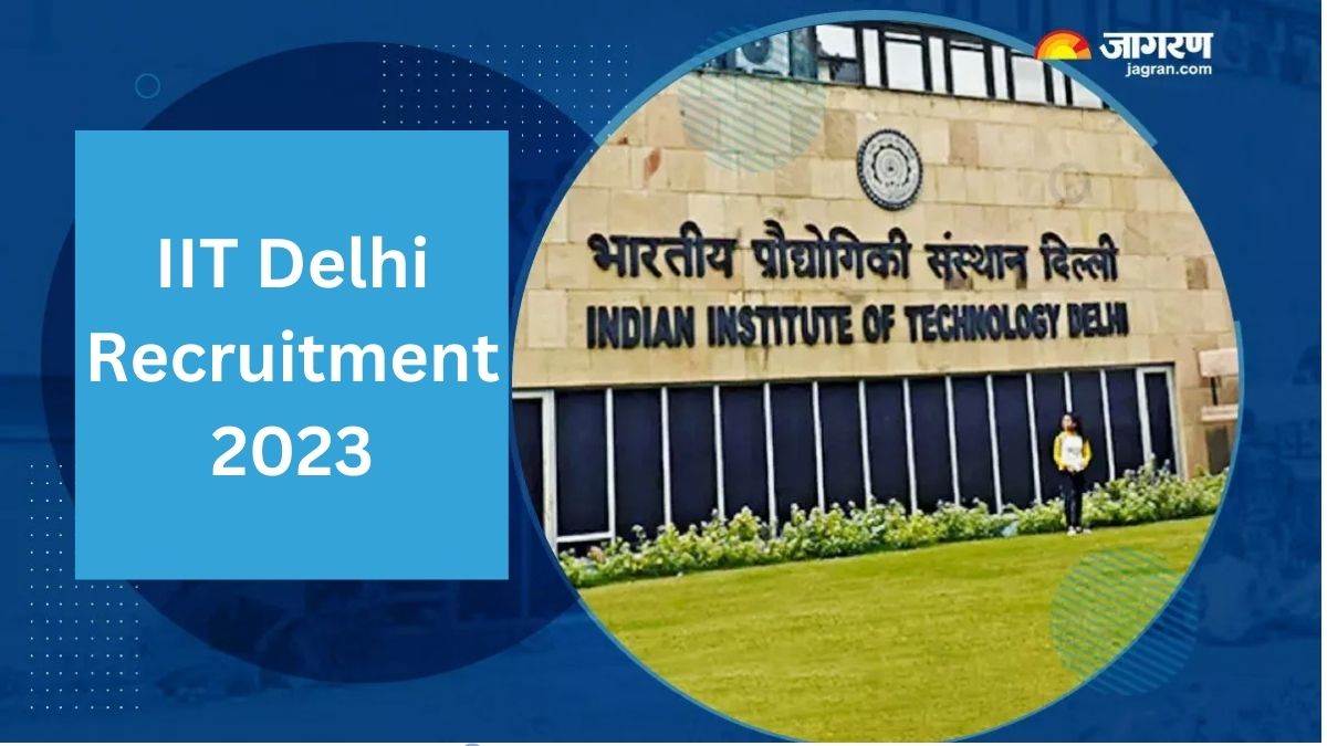 IIT Delhi Recruitment 2023 आईआईटी दिल्ली ने नॉन टीचिंग पदों पर निकाली