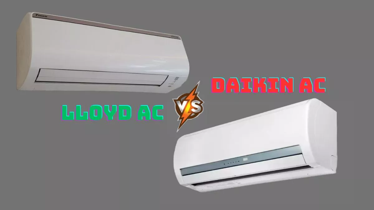 Lloyd AC और Daikin AC में कौन है बेहतर? कीमत के आधार दूर करें कन्फ्यूजन