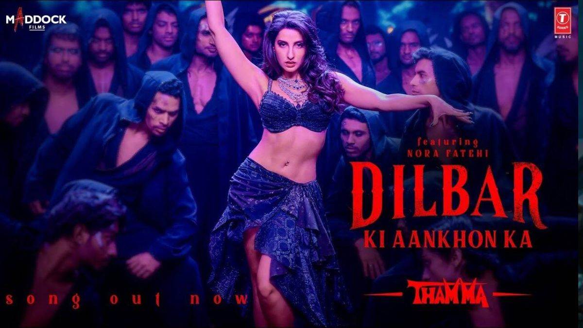 dilbar ki aankhon ka song nora fatehi gives electrifying dance performace in thammas new song ayushmann khurrana rashmika mandanna