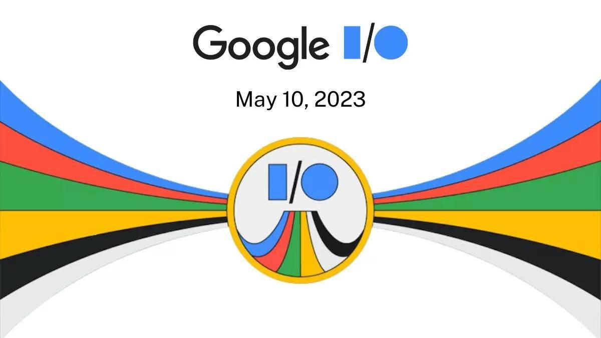 Google IO Event 2023 10 मई को आयोजित होगा गूगल का मेगा इवेंट, घर बैठे