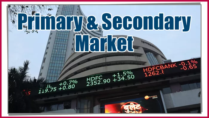 Share Market: what is primary and secondary market