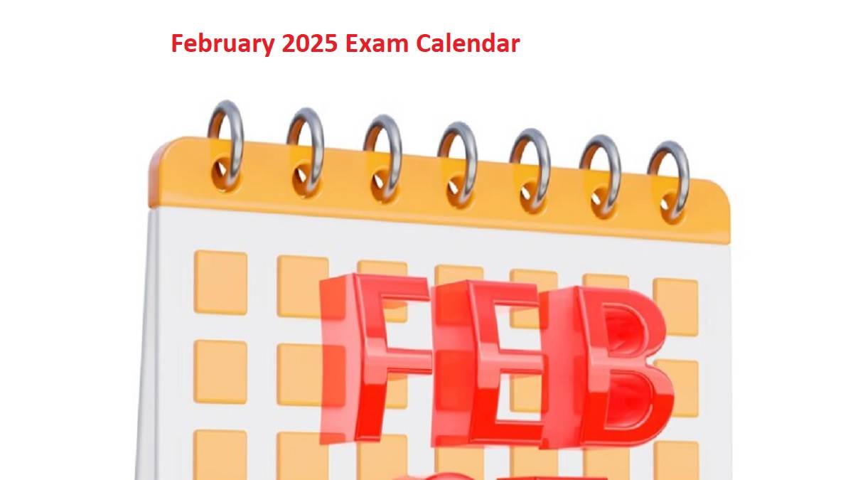 february 2025 exam calendar exams including ssc gd upsc will be organized in the month of february see list