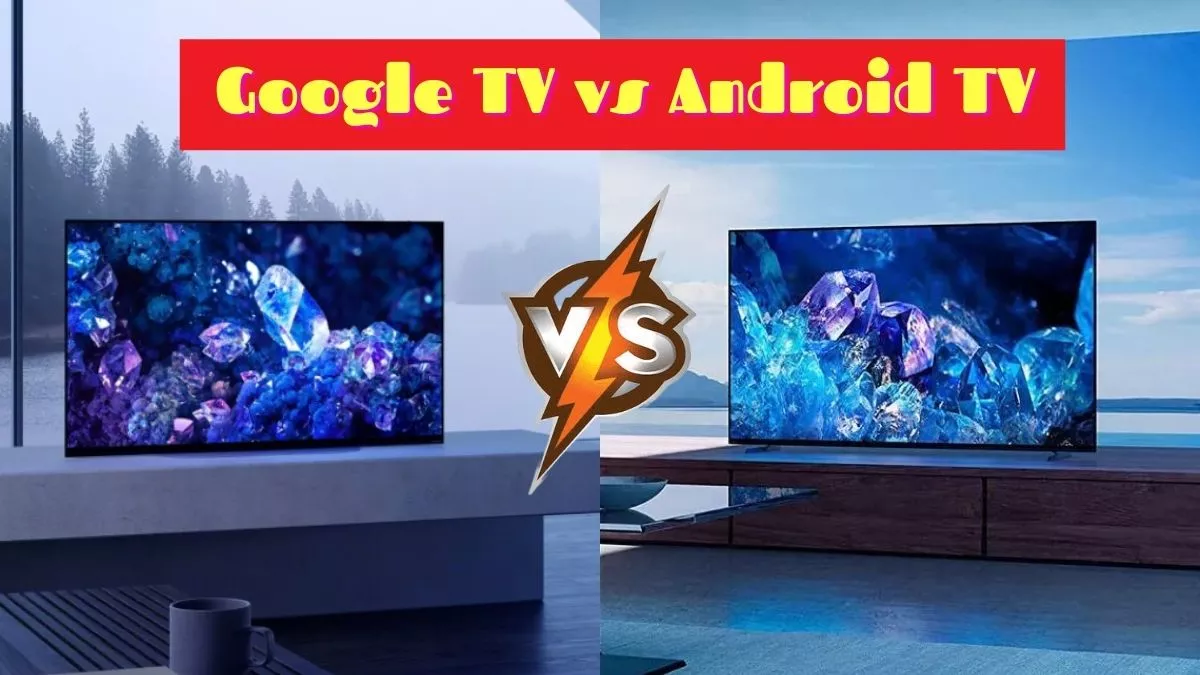 Android TV से कितना अलग है Google TV? आसान पॉइंट में देखिए फुल कंपेरिजन