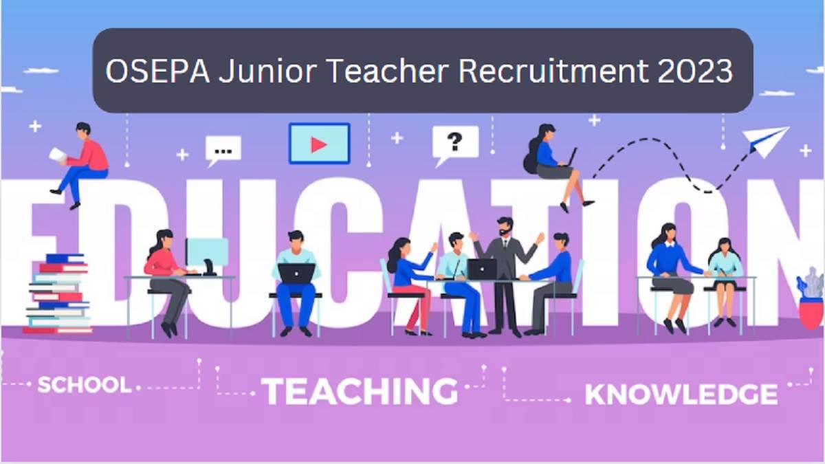 osepa junior teacher recruitment 2023 vacancy for 20 thousand teacher posts in odisha you can apply from september13