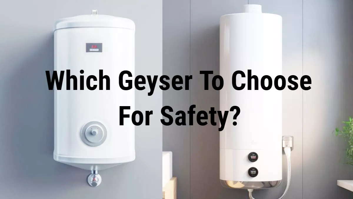 सेफ्टी के लिए कौन सा Geyser माना जाता है बेस्ट? पहले जानें फिर खरीदें और देखे सबसे ज्यादा खरीदे जाने वाले बेस्ट ऑप्शन