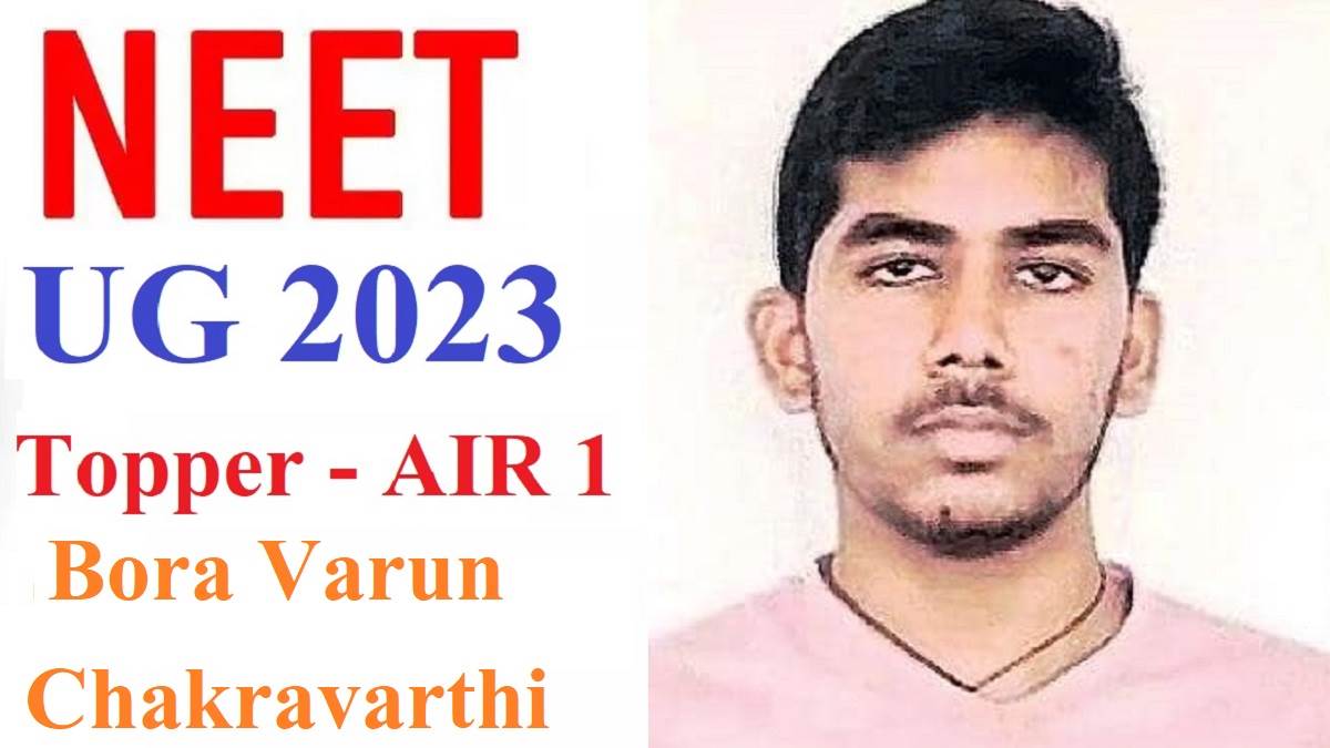 neet ug topper 2023 air 1 bora varun chakravarthi from andhra pradesh secures first rank with full marks due to hard work