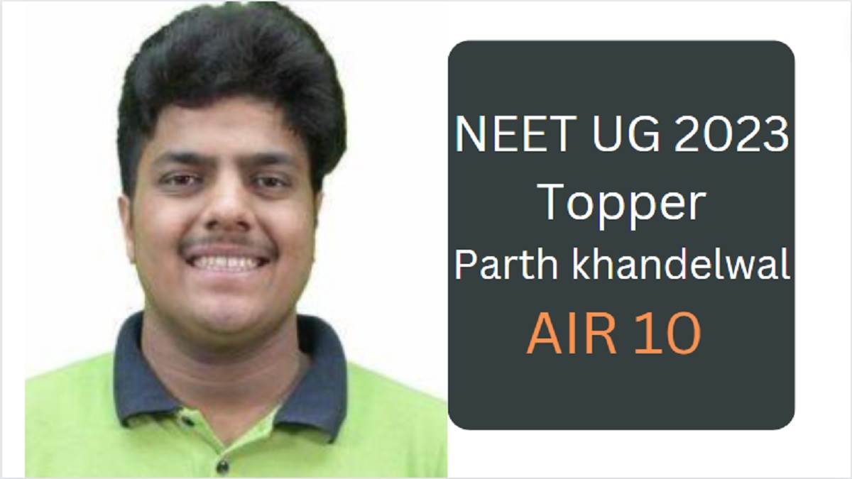 neet ug 2023 topper parth khandelwal secured 10th rank in neet know his success story from here