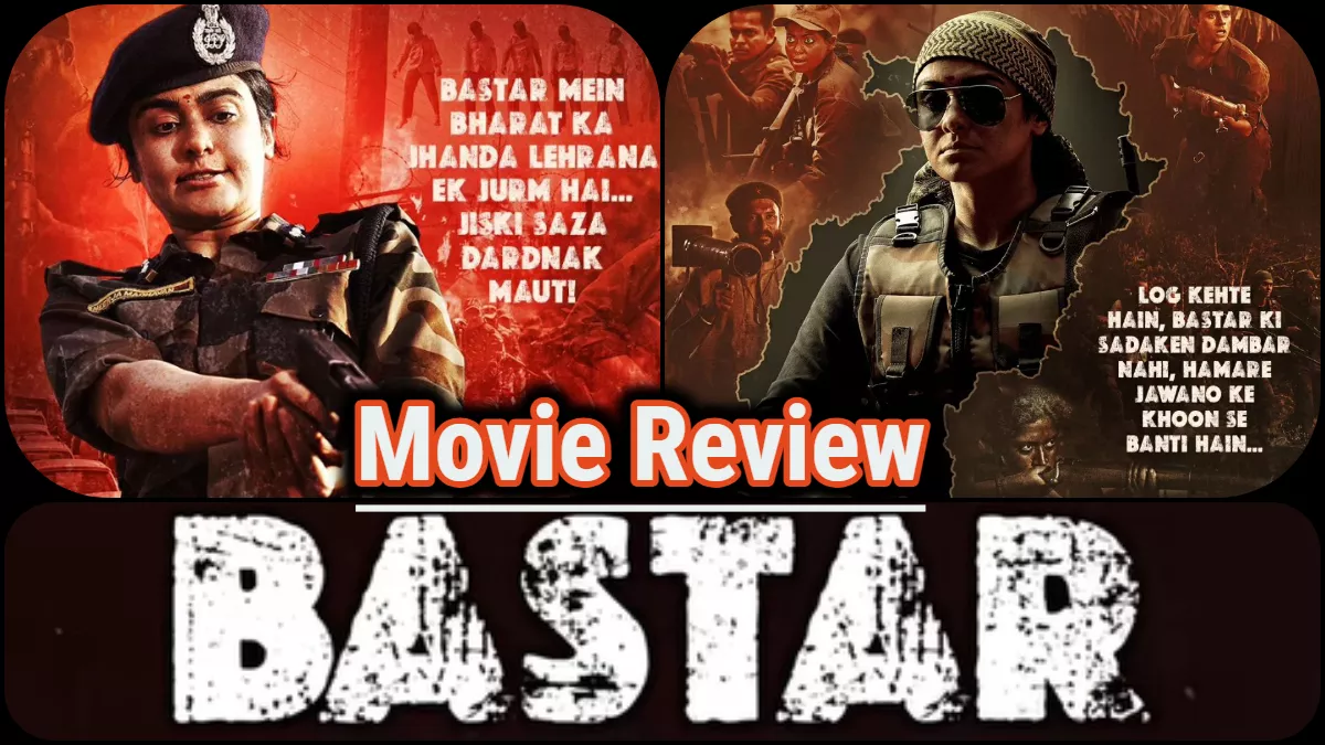 Bastar The Naxal Story Review: नक्सलियों की कार्यप्रणाली और अत्याचारों को असरदार चित्रण, अदा की बेहतरीन अदाकारी