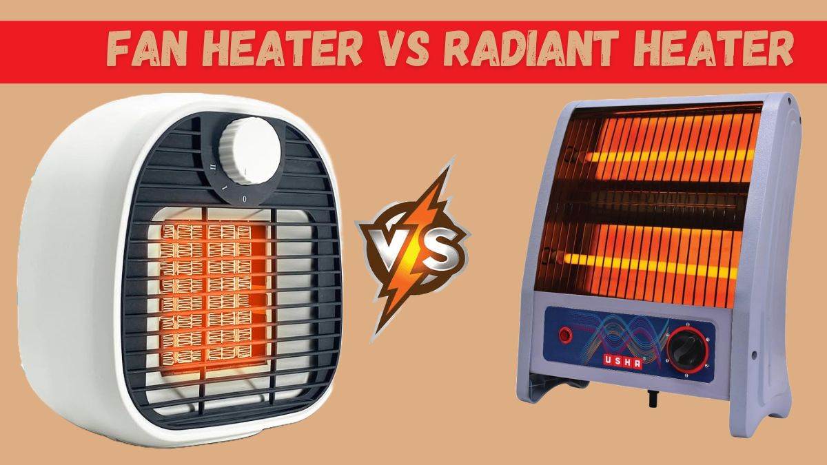 क्या Radiant की तुलना में Fan Heater होता है ज्यादा सेफ? जवाब जानकर चेहरे पर आ जाएगी मुस्कान