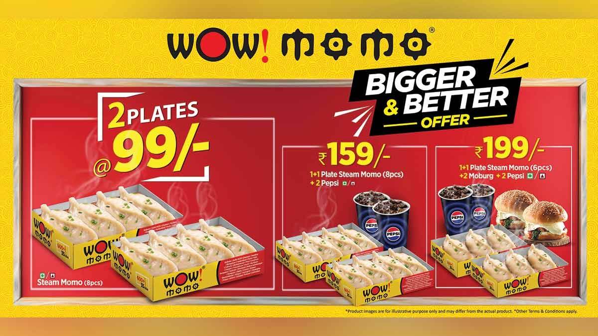 must try wow momos bigger and better offer a perfect combo of taste and budget