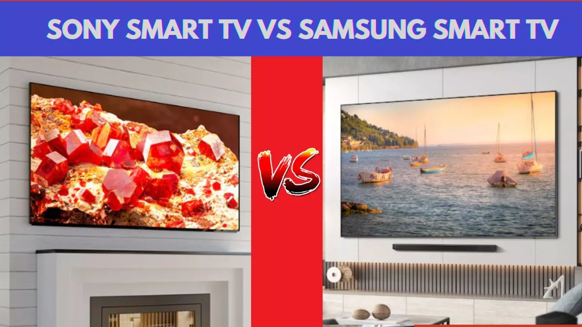 Samsung और Sony Smart TV में हो टक्कर, तो कौन निकलेगा बेहतर? यहां पढ़िए महाकंपेयर रिपोर्ट