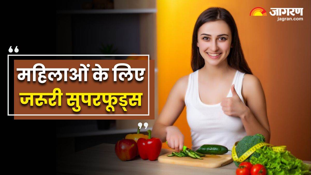 superfoods that women must include in their daily diet after 30s superfoods for women in hindi
