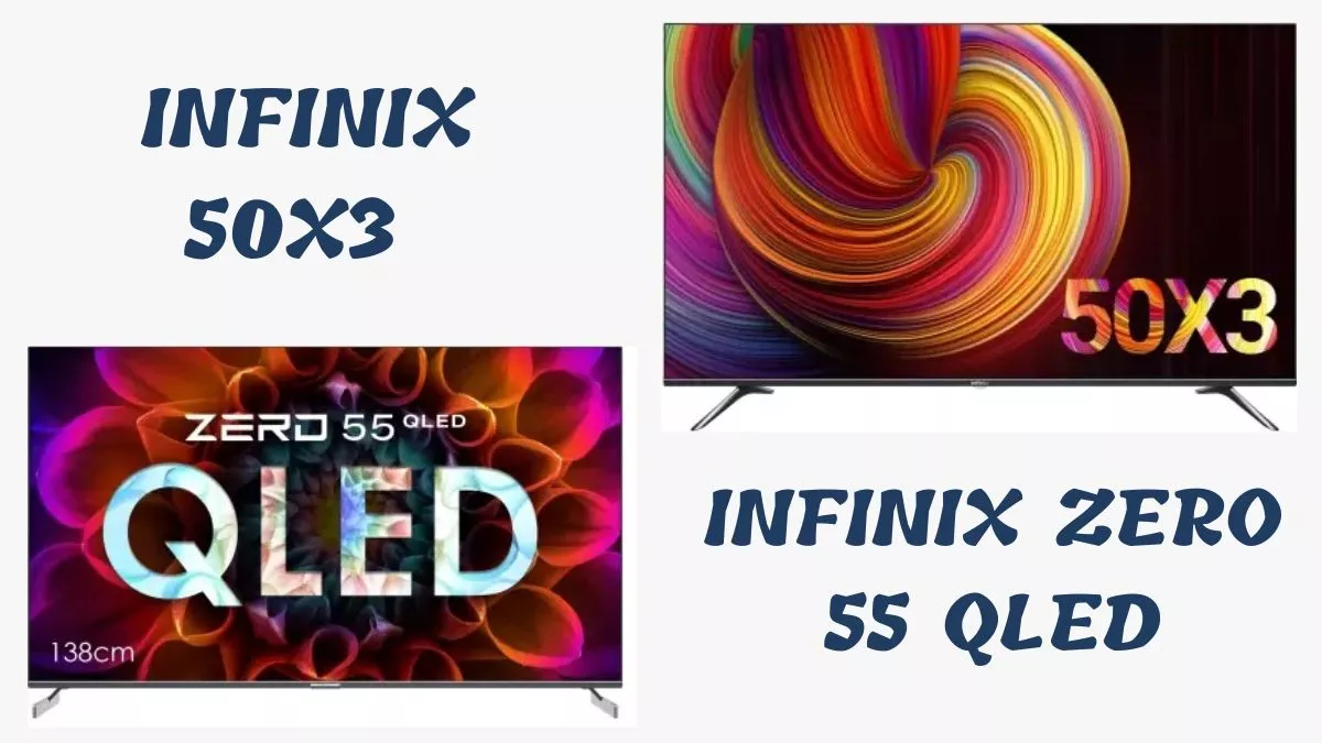 Infinix ZERO 55 QLED और Infinix 50X3 टीवी भारत में लॉन्च, 25 हजार से कम कीमत पर मिलेंगे 4K रेजोल्यूशन और HDR10