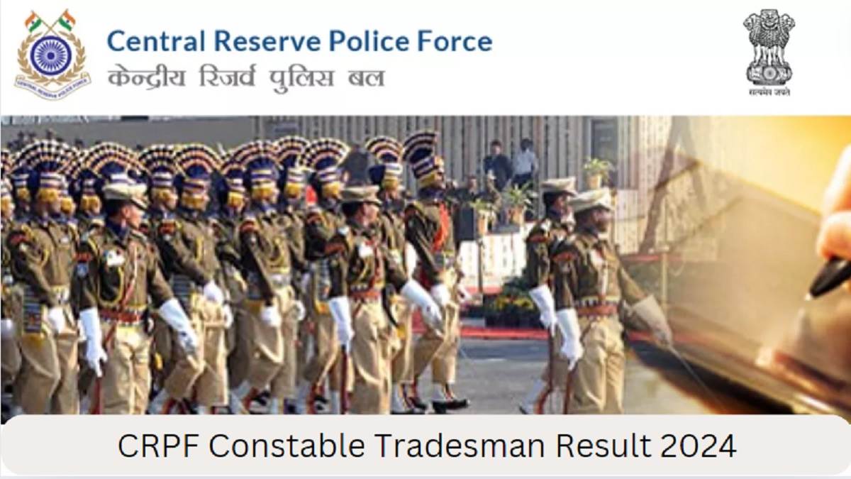 crpf tradesman result 2024 crpf constable tradesman result cbt exam result declared on rect crpf gov in download pdf from here