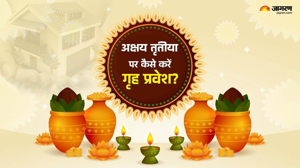 akshaya tritiya 2025 when and how to do housewarming on akshaya tritiya note the auspicious time