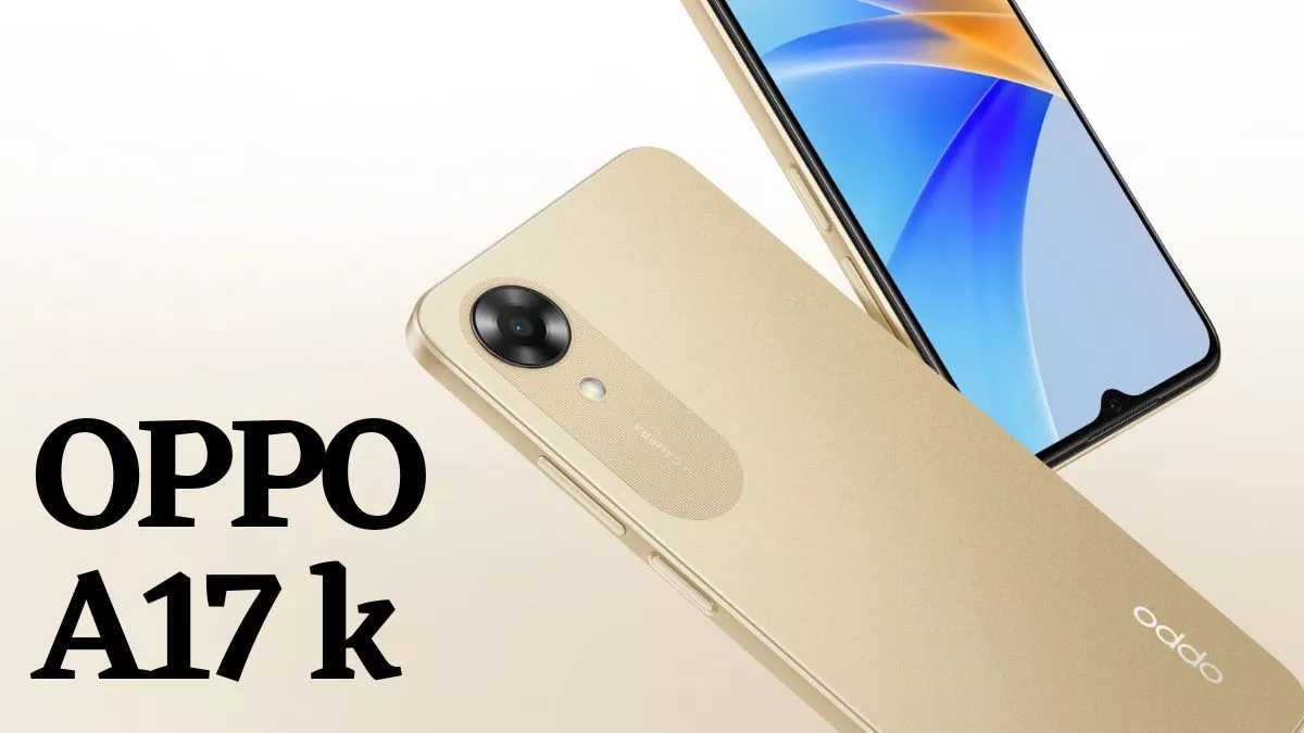 OPPO A17k Launch: बहुत ही कम कीमत पर लॉन्च हुआ OPPO का धमाकेदार स्मार्टफोन, यहां जानें कीमत, स्पेसिफिकेशंस