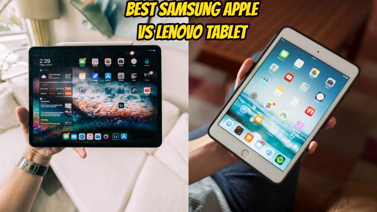 कौन सा टैबलेट है सबसे ज्यादा भरोसेमंद सैमसंग Apple Vs लेनोवो, यहां देखें Tablets के ऑप्शन की लिस्ट