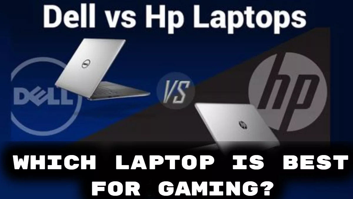 HP और Dell में से गेमिंग के लिए कौन-सा लैपटॉप है सर्वश्रेष्ठ? कीमत, फीचर्स और स्पेसिफिकेशन के आधार पर करे चुनाव