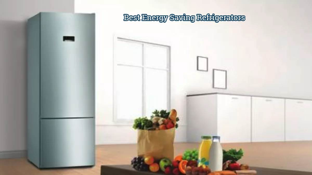 कौन सा रेफ्रिजरेटर कम बिजली की खपत करता है? देखें 5 सबसे बेस्ट Best Refrigerator, करेंगे 50% तक बिजली की बचत