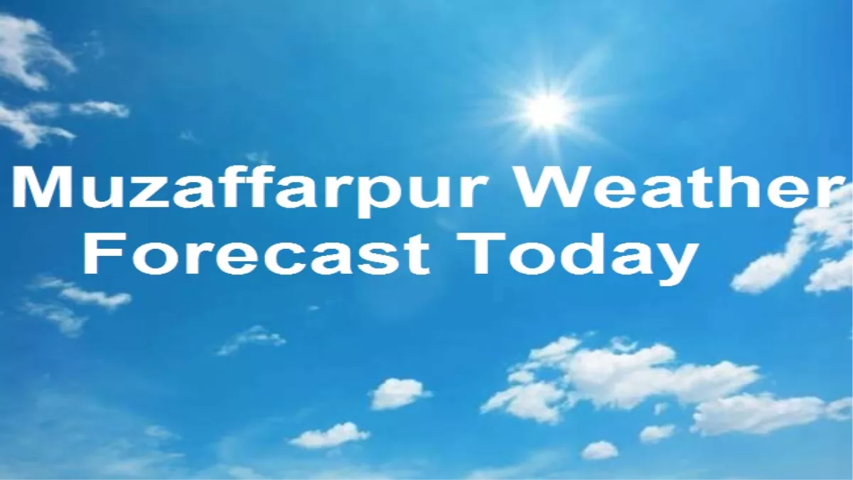Weather in Muzaffarpur: हल्की से मध्यम वर्षा होने की संभावना