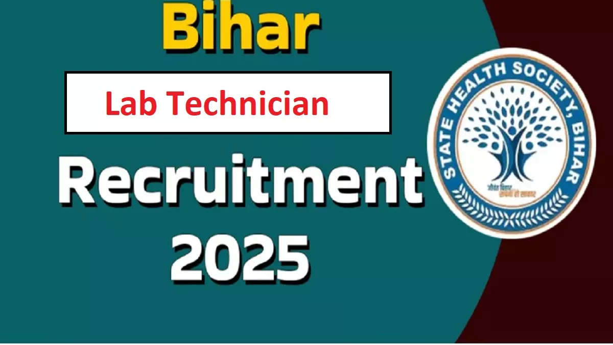 Bihar Lab Technician Vacancy 2025: बिहार में लैब टेक्नीशियन 1075 पदों पर निकली भर्ती, आवेदन 1 सितंबर से होंगे स्टार्ट