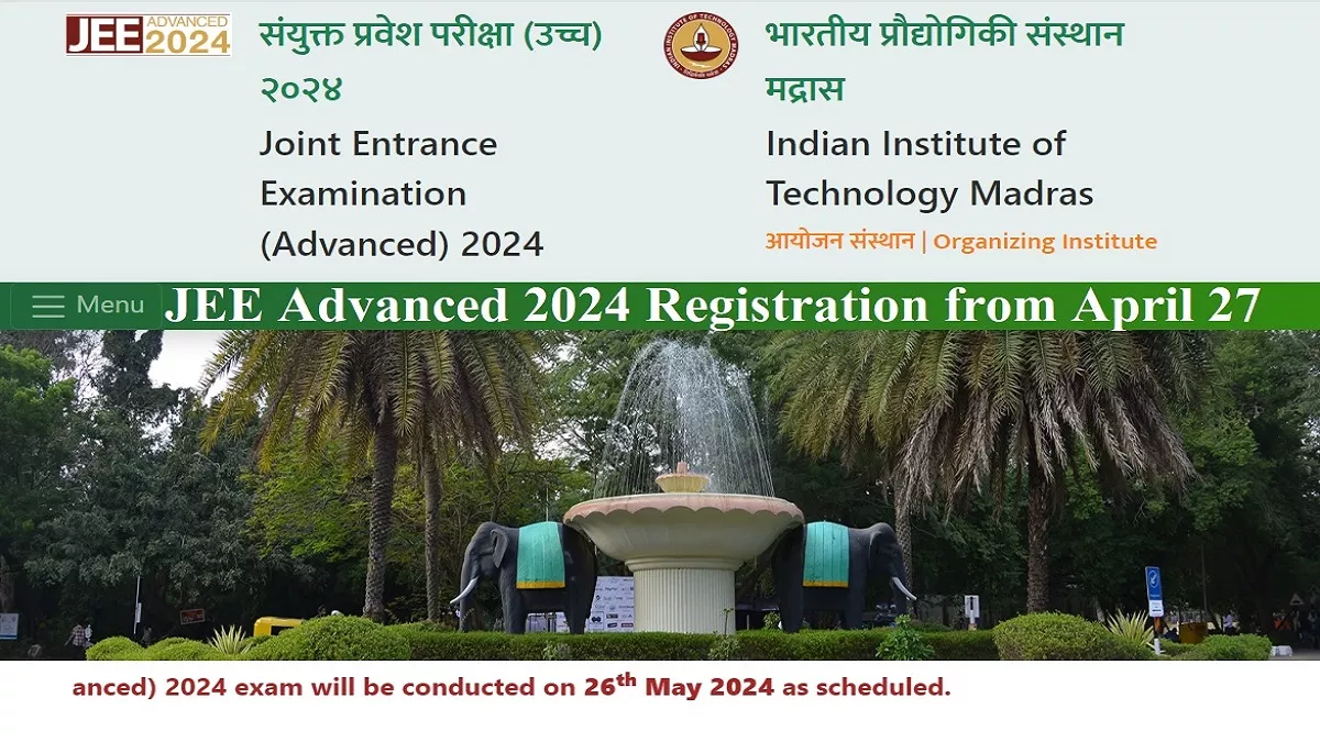 JEE Advanced 2024 के लिए JEE Main में 2.5 लाख तक रैंक प्राप्त स्टूडेंट्स 27 अप्रैल से कर सकेंगे रजिस्ट्रेशन