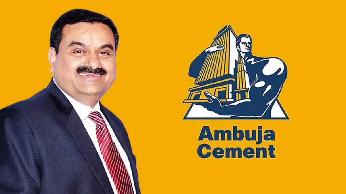 अदाणी परिवार ने Ambuja Cements में 6,661 करोड़ रुपये का किया निवेश