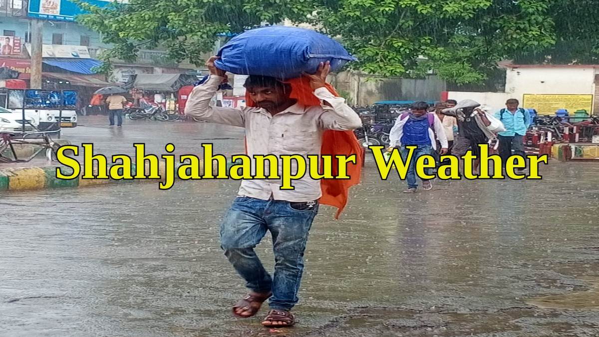 Shahjahanpur Today Weather News सही साबित हुआ मौसम विषेशज्ञों का