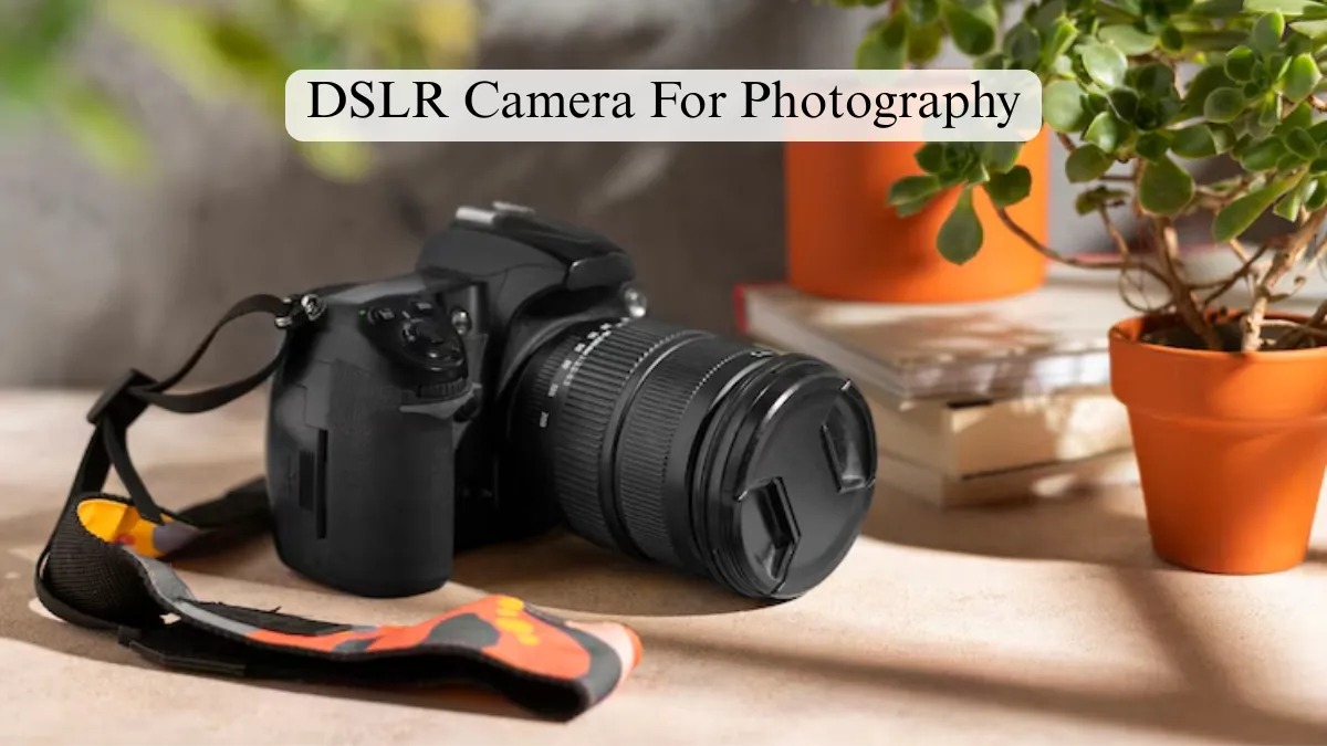 DSLR Camera For Photography