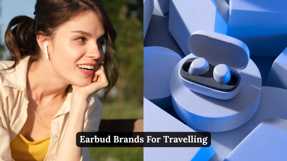 What Earbud Brands Are Ideal For Traveling?